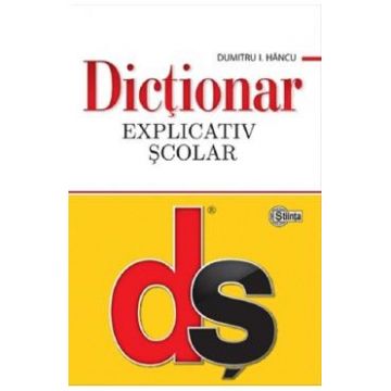 Dictionar explicativ scolar Ed.4 - Dumitru I. Hancu