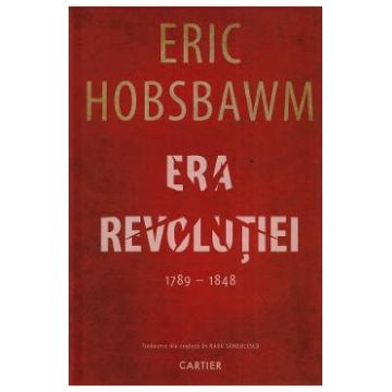 Era Revolutiei 1789-1848 - Eric Hobsbawm