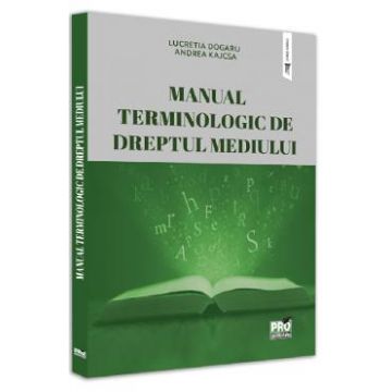Manual terminologic de dreptul mediului - Lucretia Dogaru, Kajcsa Andrea