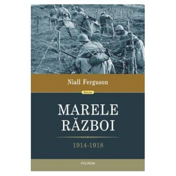 Marele razboi 1914-1918 - Niall Ferguson