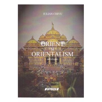 Orient si orientalism - Iulian Chivu