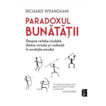 Paradoxul bunatatii - Richard Wrangham