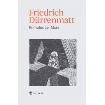 Romulus cel Mare - Friedrich Durrenmatt