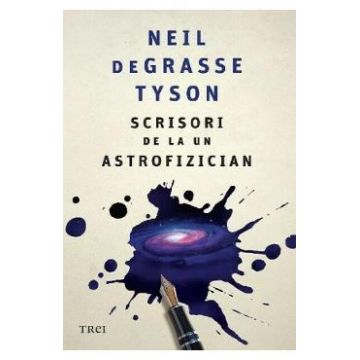 Scrisori de la un astrofizician - Neil deGrasse Tyson