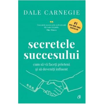 Secretele succesului - Dale Carnegie