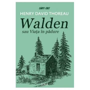 Walden sau Viata in padure - Henry David Thoreau