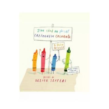 Ziua cand au plecat creioanele colorate - Drew Daywalt, Oliver Jeffers