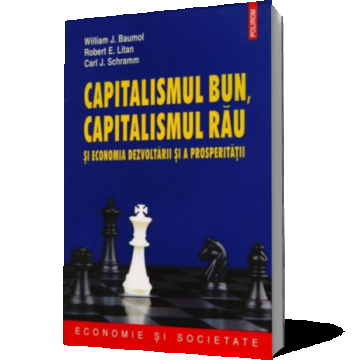 Capitalismul bun, capitalismul rau si economia dezvoltarii si a prosperitatii