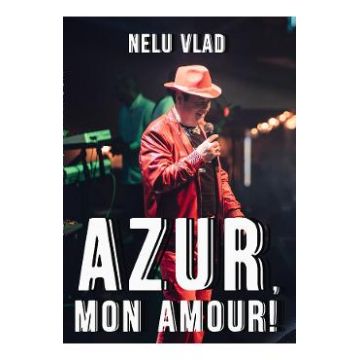 Azur, mon amour! - Nelu Vlad