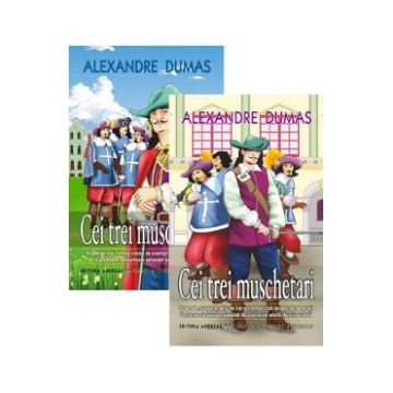 Cei trei muschetari Vol.1+2 - Alexandre Dumas