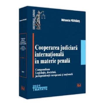Cooperarea judiciara internationala in materie penala - Patraus Mihaela