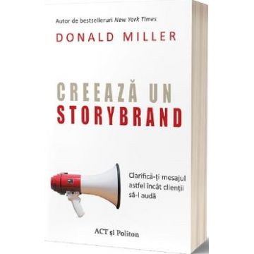Creeaza un StoryBrand - Donald Miller