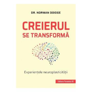 Creierul se transforma - Norman Doidge