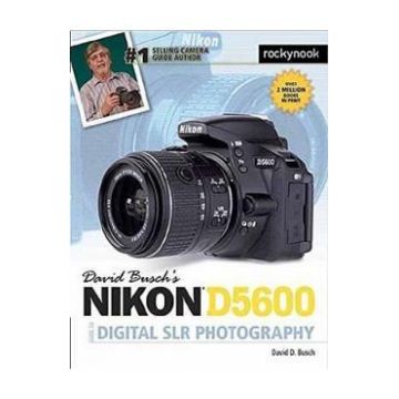 David Busch's Nikon D5600 Guide to Digital SLR Photography - David D. Busch