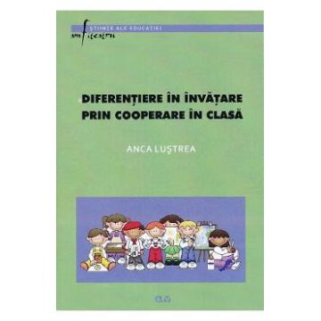 Diferentiere in invatare prin cooperare in clasa - Anca Lustrea