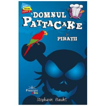 Domnul Pattacake si piratii - Stephanie Baudet