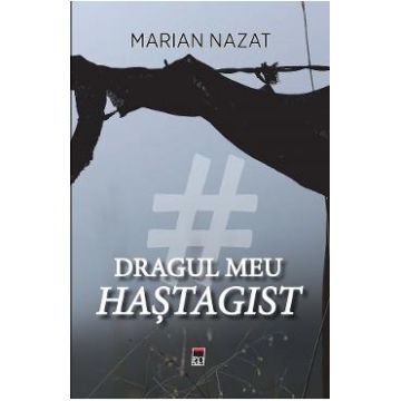 Dragul meu hastagist - Marian Nazat