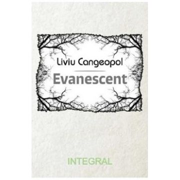 Evanescent - Liviu Cangeopol