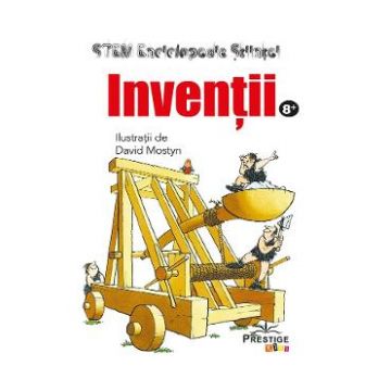 Inventii. Enciclopedia stiintei STEM