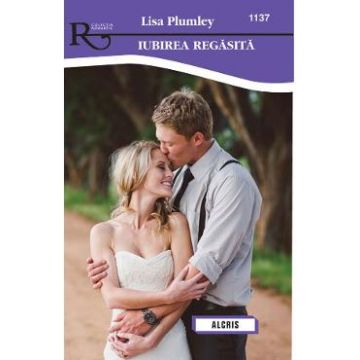 Iubirea regasita - Lisa Plumley