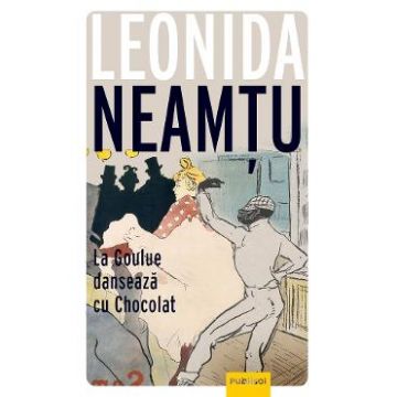 La Goulue danseaza cu Chocolat - Leonida Neamtu