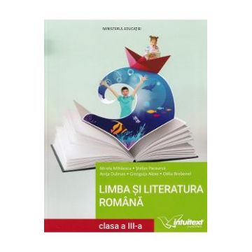 Limba si literatura romana - Clasa 3 - Manual - Mirela Mihaescu, Stefan Pacearca, Anita Dulman, Crenguta Alexe, Otilia Brebenel