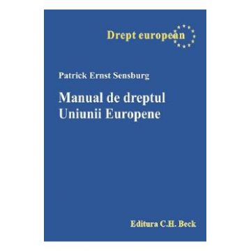 Manual de dreptul Uniunii Europene - Patrick Ernst Sensburg