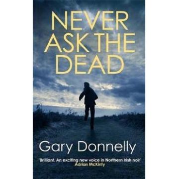 Never Ask the Dead. DI Sheen #3 - Gary Donnelly