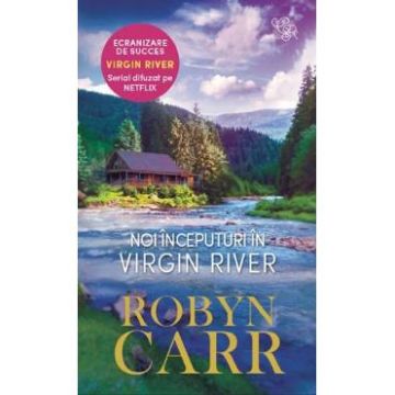 Noi inceputuri in Virgin River - Robyn Carr