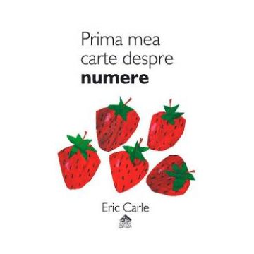 Prima mea carte despre numere - Eric Carle
