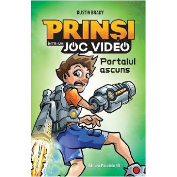 Prinsi intr-un joc video Vol.1: Portalul ascuns - Dustin Brady