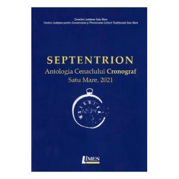 Septentrion. Antologia Cenaclului Cronograf Satu Mare, 2021