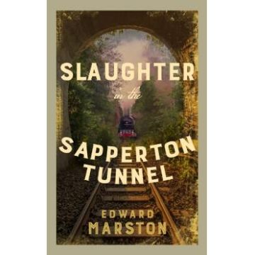 Slaughter in the Sapperton Tunnel - Edward Marston