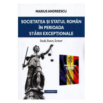 Societatea si statul roman in perioada starii exceptionale - Marius Andreescu