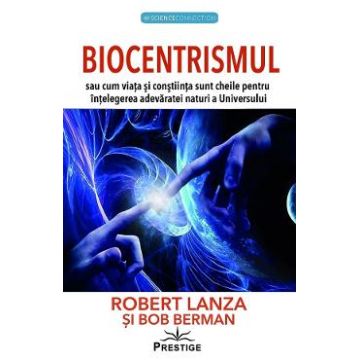 Biocentrismul - Bob Berman, Robert Lanza