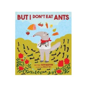 But I Don't Eat Ants - Dan Marvin