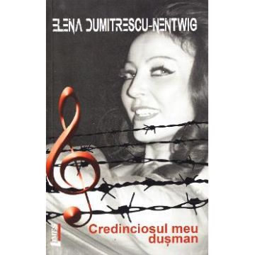 Credinciosul meu dusman - Elena Dumitrescu-Nentwig