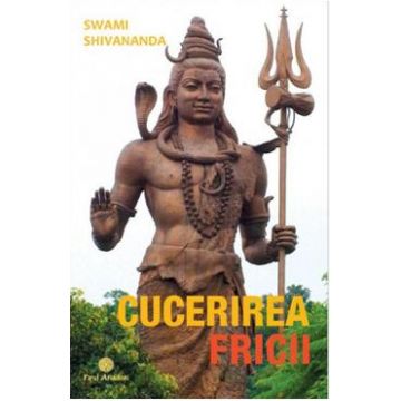 Cucerirea fricii - Swami Shivananda