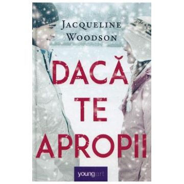 Daca te apropii - Jacqueline Woodson