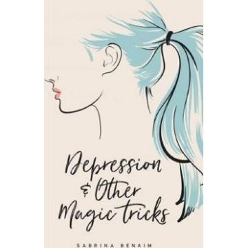 Depression & Other Magic Tricks - Sabrina Benaim