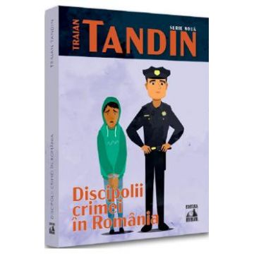 Discipolii crimei in Romania - Traian Tandin