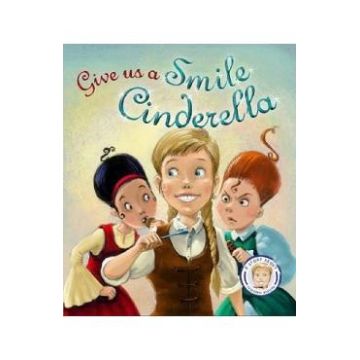 Give Us A Smile, Cinderella - Steve Smallman, Marcin Piwowarski