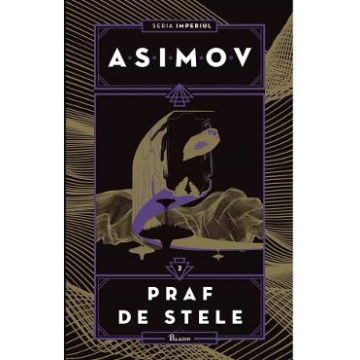 Imperiul Vol.2: Praf de stele - Isaac Asimov
