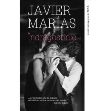Indragostirile - Javier Marias