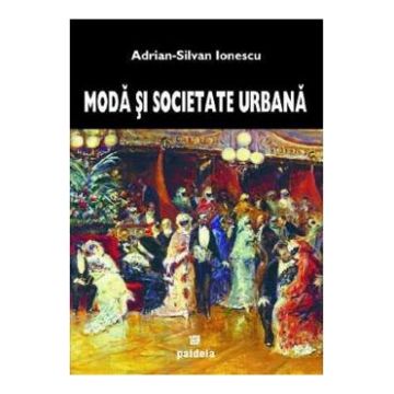 Moda si societate urbana - Adrian-Silvan Ionescu