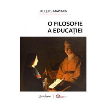 O filosofie a educatiei - Jacques Maritain
