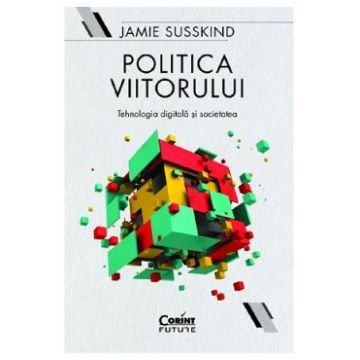 Politica viitorului - Jamie Susskind