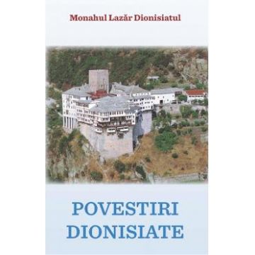 Povestiri Dionisiate - Monahul Lazar Dionisiatul