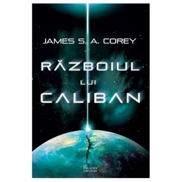 Razboiul lui Caliban - James S.A. Corey