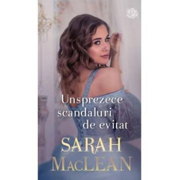 Unsprezece scandaluri de evitat - Sarah MacLean